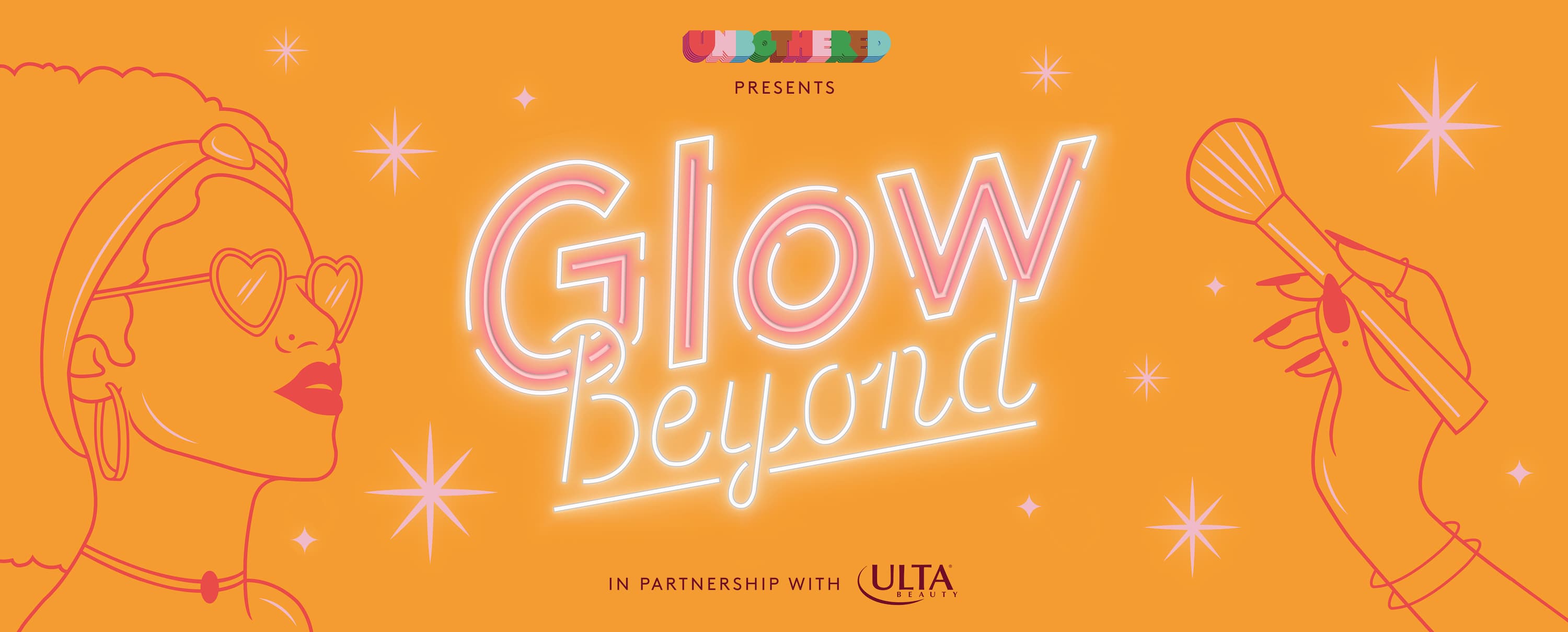 Unbothered presents: Glow Beyond. In partnership with Ulta Beauty